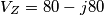 V_{Z}=80-j80 V_{Z}=80-j80
