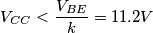 V_{CC} < \frac{V_{BE}}{k} = 11.2V V_{CC} < \frac{V_{BE}}{k} = 11.2V