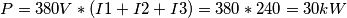 P = 380 V * (I1 + I2 + I3)
=380 * 240 = 30 kW