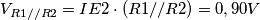 V_{R1//R2}=IE2\cdot (R1//R2)=0,90V