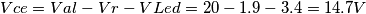 Vce= Val-Vr-VLed= 20-1.9-3.4= 14.7 V