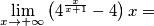 \lim_{x \rightarrow +\infty} \left(4^{\frac{x}{x+1}}-4\right) x= \lim_{x \rightarrow +\infty} \left(4^{\frac{x}{x+1}}-4\right) x=
