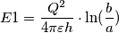 E1 = \frac {Q^2} {4\pi\varepsilon h} \cdot \ln(\frac{b}{a})