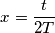 x=\frac{t}{2T}