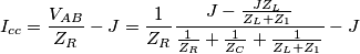 {{I}_{cc}}=\frac{{{V}_{AB}}}{{{Z}_{R}}}-J=\frac{1}{{{Z}_{R}}}\frac{J-\frac{J{{Z}_{L}}}{{{Z}_{L}}+{{Z}_{1}}}}{\frac{1}{{{Z}_{R}}}+\frac{1}{{{Z}_{C}}}+\frac{1}{{{Z}_{L}}+{{Z}_{1}}}}-J {{I}_{cc}}=\frac{{{V}_{AB}}}{{{Z}_{R}}}-J=\frac{1}{{{Z}_{R}}}\frac{J-\frac{J{{Z}_{L}}}{{{Z}_{L}}+{{Z}_{1}}}}{\frac{1}{{{Z}_{R}}}+\frac{1}{{{Z}_{C}}}+\frac{1}{{{Z}_{L}}+{{Z}_{1}}}}-J