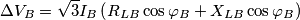 \Delta {V_B} = \sqrt 3 {I_B}\left( {{R_{LB}}\cos {\varphi _B} + {X_{LB}}\cos {\varphi _B}} \right)