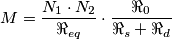 M = \frac{{N_1 \cdot N_2 }}{{\Re _{eq} }} \cdot \frac{{\Re _0 }}{{\Re _s + \Re _d }} M = \frac{{N_1 \cdot N_2 }}{{\Re _{eq} }} \cdot \frac{{\Re _0 }}{{\Re _s + \Re _d }}