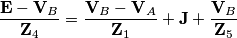 \frac{\textbf{E}-\textbf{V}_B}{\textbf{Z}_4}=\frac{\textbf{V}_B-\textbf{V}_A}{\textbf{Z}_1}+\textbf{J}+\frac{\textbf{V}_B}{\textbf{Z}_5} \frac{\textbf{E}-\textbf{V}_B}{\textbf{Z}_4}=\frac{\textbf{V}_B-\textbf{V}_A}{\textbf{Z}_1}+\textbf{J}+\frac{\textbf{V}_B}{\textbf{Z}_5}