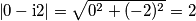 \left| 0-\text{i}2\right|=\sqrt{0^2+(-2)^2}=2