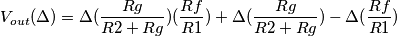 V_{out}(\Delta)=\Delta(\frac{Rg}{R2+Rg})(\frac{Rf}{R1})+\Delta(\frac{Rg}{R2+Rg})-\Delta(\frac{Rf}{R1})