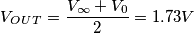 V_O_U_T=\frac{V_\infty+V_0}{2}=1.73V