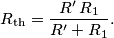 R_{\text{th}}=\frac{R^\prime \, R_1}{R^\prime + R_1}.