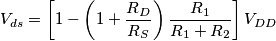 V_{ds}=\left[1-\left(1+\frac{R_D}{R_S}\right)\frac{R_1}{R_1+R_2}\right]V_{DD}