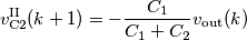 v_\text{C2}^\text{II}(k+1)=-\frac{C_1}{C_1+C_2}v_\text{out}(k) v_\text{C2}^\text{II}(k+1)=-\frac{C_1}{C_1+C_2}v_\text{out}(k)