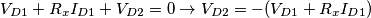 V_{D1} + R_x I_{D1} + V_{D2} = 0 \rightarrow  V_{D2} = -(V_{D1} + R_x I_{D1})