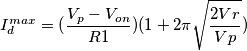 I_d^{max}= (\frac{V_p-V_{on}}{R1})(1+2\pi\sqrt{\frac{2Vr}{Vp}})