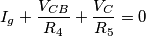 I_g + \frac{V_{CB}}{R_4} + \frac{V_C}{R_5} = 0
