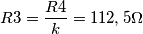 R3 = \frac{R4}{k} = 112,5 \Omega R3 = \frac{R4}{k} = 112,5 \Omega