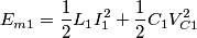 E_{m1}=\frac{1}{2}L_{1}I_{1}^{2}+\frac{1}{2}C_{1}V_{C1}^{2} E_{m1}=\frac{1}{2}L_{1}I_{1}^{2}+\frac{1}{2}C_{1}V_{C1}^{2}