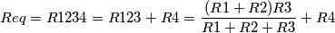 Req = R1234 = R123 + R4 = \frac{(R1 + R2) R3}{R1 + R2+ R3} + R4 Req = R1234 = R123 + R4 = \frac{(R1 + R2) R3}{R1 + R2+ R3} + R4