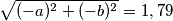 \sqrt{(-a)^2+(-b)^2}=1,79