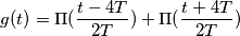 g(t)=\Pi (\frac{t-4T}{2T})+\Pi (\frac{t+4T}{2T})