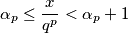 \alpha_p \leq \frac{x}{q^p}<\alpha_p+1