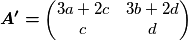 \boldsymbol{A^{\prime}=}\begin{pmatrix}3a+2c & 3b+2d\\
c & d
\end{pmatrix}