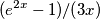 (e^{2x} -1 )/ (3x)