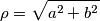 \rho = \sqrt{a^2+b^2}