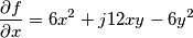 \frac{\partial f}{\partial x}=6x^{2}+j12xy-6y^{2} \frac{\partial f}{\partial x}=6x^{2}+j12xy-6y^{2}