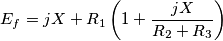 E_{f}=jX+R_{1}\left( 1+\frac{jX}{R_{2}+R_{3}} \right)