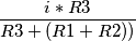\frac{i*R3}{R3+(R1+R2))}