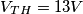 V_{TH}=13V V_{TH}=13V