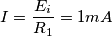 I=\frac{E_i}{R_1}=1mA I=\frac{E_i}{R_1}=1mA