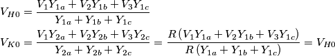 \begin{align}
& {{V}_{H0}}=\frac{{{V}_{1}}{{Y}_{1a}}+{{V}_{2}}{{Y}_{1b}}+{{V}_{3}}{{Y}_{1c}}}{{{Y}_{1a}}+{{Y}_{1b}}+{{Y}_{1c}}} \\
& {{V}_{K0}}=\frac{{{V}_{1}}{{Y}_{2a}}+{{V}_{2}}{{Y}_{2b}}+{{V}_{3}}{{Y}_{2c}}}{{{Y}_{2a}}+{{Y}_{2b}}+{{Y}_{2c}}}=\frac{R\left( {{V}_{1}}{{Y}_{1a}}+{{V}_{2}}{{Y}_{1b}}+{{V}_{3}}{{Y}_{1c}} \right)}{R\left( {{Y}_{1a}}+{{Y}_{1b}}+{{Y}_{1c}} \right)}={{V}_{H0}} \\
\end{align} \begin{align}
& {{V}_{H0}}=\frac{{{V}_{1}}{{Y}_{1a}}+{{V}_{2}}{{Y}_{1b}}+{{V}_{3}}{{Y}_{1c}}}{{{Y}_{1a}}+{{Y}_{1b}}+{{Y}_{1c}}} \\
& {{V}_{K0}}=\frac{{{V}_{1}}{{Y}_{2a}}+{{V}_{2}}{{Y}_{2b}}+{{V}_{3}}{{Y}_{2c}}}{{{Y}_{2a}}+{{Y}_{2b}}+{{Y}_{2c}}}=\frac{R\left( {{V}_{1}}{{Y}_{1a}}+{{V}_{2}}{{Y}_{1b}}+{{V}_{3}}{{Y}_{1c}} \right)}{R\left( {{Y}_{1a}}+{{Y}_{1b}}+{{Y}_{1c}} \right)}={{V}_{H0}} \\
\end{align}