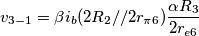 v_{3-1}=\beta i_b (2R_2//2r_{\pi6}) \frac{\alpha R_3}{2r_{e6}}