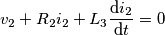 {{v}_{2}}+{{R}_{2}}{{i}_{2}}+{{L}_{3}}\frac{\text{d}{{i}_{2}}}{\text{d}t}=0