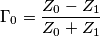 \Gamma_0 = \frac{Z_0-Z_1}{Z_0+Z_1}