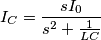 I_C= \frac{ s I_0 } {s^2+ \frac {1}{LC} }