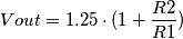 Vout=1.25\cdot(1+\frac{R2}{R1})