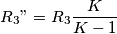 R_3"=R_3\frac{K}{K-1}