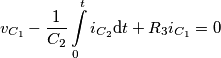 {{v}_{{{C}_{1}}}}-\frac{1}{{{C}_{2}}}\int\limits_{0}^{t}{{{i}_{{{C}_{2}}}}\text{d}t+{{R}_{3}}{{i}_{{{C}_{1}}}}=0} {{v}_{{{C}_{1}}}}-\frac{1}{{{C}_{2}}}\int\limits_{0}^{t}{{{i}_{{{C}_{2}}}}\text{d}t+{{R}_{3}}{{i}_{{{C}_{1}}}}=0}