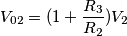 V_{02}=(1+\frac{R_3}{R_2})V_2