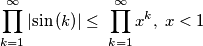 \prod_{k=1}^{\infty }{\left| \sin \left( k \right) \right|}\leq \; \prod_{k=1}^{\infty }{x^{k}},\; x<1