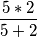 \frac{5*2}{5+2}