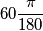 60\frac{\pi}{180}