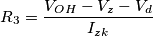 R_{3}=\frac{V_{OH}-V_{z}-V_{d}}{I_{zk}}