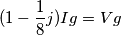 (1-\frac{1}{8}j)Ig=Vg (1-\frac{1}{8}j)Ig=Vg