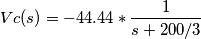 Vc(s) = -44.44* \frac{1}{s+200/3}